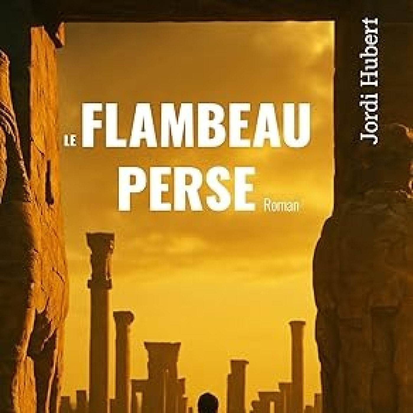 Passeurs & Rêveurs des mots - Le flambeau perse de Jordi Hubert